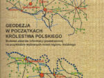 GEODEZJA W POCZĄTKACH KRÓLESTWA POLSKIEGO – Łódź 2014